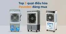 Top 3 quạt điều h&ograve;a Paveden chất lượng, l&agrave;m m&aacute;t hiệu quả cho m&ugrave;a n&oacute;ng