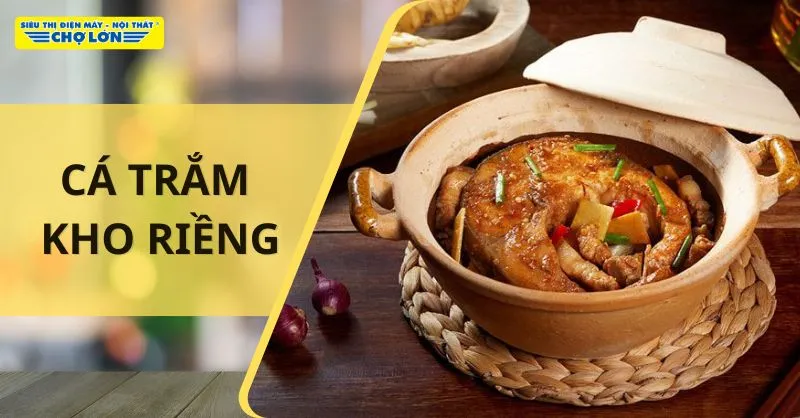 Cách nấu cá trắm kho riềng đậm đà, cực hấp dẫn ngay tại nhà