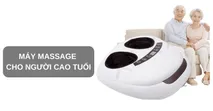 Kinh nghiệm lựa chọn m&aacute;y massage cho người cao tuổi