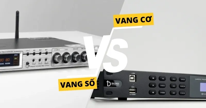 So sánh vang cơ và vang số: Nên sử dụng thiết bị nào?
