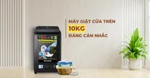 Kh&aacute;m ph&aacute; mẫu m&aacute;y giặt cửa tr&ecirc;n 10kg được đ&aacute;nh gi&aacute; cao hiện nay