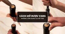 C&aacute;ch mở rượu vang kh&ocirc;ng cần dụng cụ si&ecirc;u dễ c&oacute; thể thực hiện tại nh&agrave;