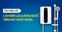 T&igrave;m hiểu về cảm biến lưu lượng nước tr&ecirc;n m&aacute;y nước n&oacute;ng