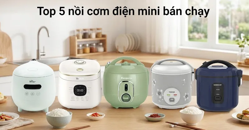 Top 5 nồi cơm điện mini bán chạy, chất lượng phù hợp cho sinh viên