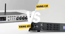 So s&aacute;nh vang cơ v&agrave; vang số: N&ecirc;n sử dụng thiết bị n&agrave;o?
