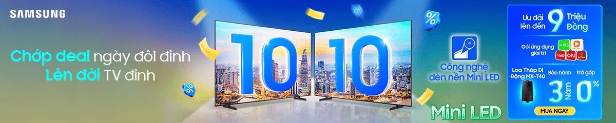 SAMSUNG MINI LED - Chớp Deal ngày đôi đỉnh
