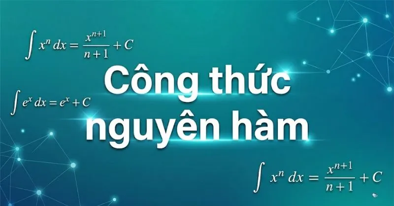 Công thức Nguyên Hàm đầy đủ từ Cơ Bản đến Nâng Cao