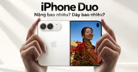 iPhone Duo có nặng không? Dày bao nhiêu khi mở và khi gập?