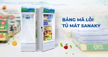 Bảng m&atilde; lỗi tủ m&aacute;t Sanaky - Tra cứu nhanh v&agrave; c&aacute;ch sửa lỗi hiệu quả