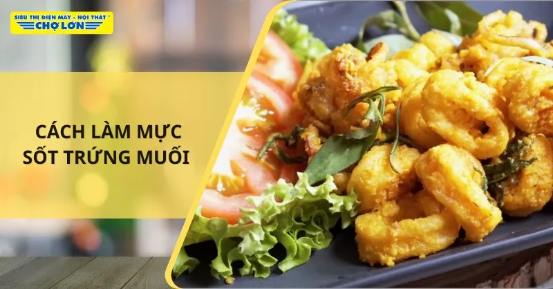 Cách làm mực sốt trứng muối thơm lừng, hấp dẫn tại nhà