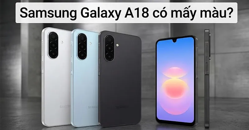 Samsung Galaxy A18 có mấy màu? Dự đoán màu nào sẽ được yêu thích