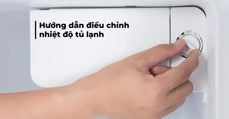 Cách chỉnh nhiệt độ tủ lạnh của các thương hiệu phổ biến hiện nay