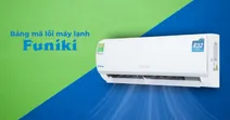Bảng m&atilde; lỗi m&aacute;y lạnh Funiki chi tiết v&agrave; hướng dẫn khắc phục lỗi