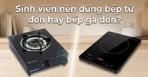 Sinh vi&ecirc;n n&ecirc;n d&ugrave;ng bếp từ đơn hay bếp ga đơn? Đ&acirc;u l&agrave; lựa chọn ph&ugrave; hợp?