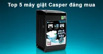 Top 5 m&aacute;y giặt Casper đ&aacute;ng mua: Hiệu suất vượt trội, gi&aacute; cả hợp l&yacute;