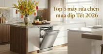 Top 5 m&aacute;y rửa ch&eacute;n ph&ugrave; hợp cho gia đ&igrave;nh n&ecirc;n mua dịp Tết 2026