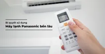 Gợi &yacute; b&iacute; quyết sử dụng m&aacute;y lạnh Panasonic bền l&acirc;u theo thời gian