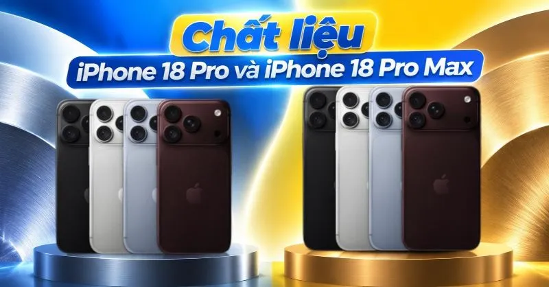 Chất liệu iPhone 18 Pro và iPhone 18 Pro Max gồm những gì?