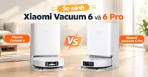So s&aacute;nh robot h&uacute;t bụi, lau nh&agrave; Xiaomi Vacuum 6 v&agrave; 6 Pro: N&ecirc;n chọn bản n&agrave;o?