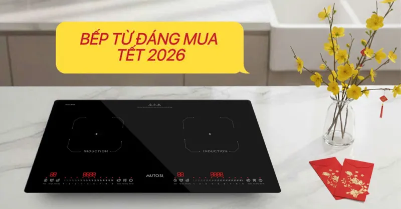 Top 10 bếp từ an toàn, tiết kiệm điện nên mua dịp Tết 2026