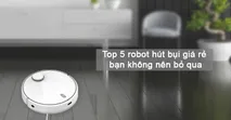 TOP 8 robot h&uacute;t bụi, lau nh&agrave; chất lượng, gi&aacute; cả phải chăng