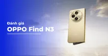 Đ&aacute;nh gi&aacute; OPPO Find N3 ch&iacute;nh thức ra mắt tại Việt Nam v&agrave;o ng&agrave;y 26/10/2023