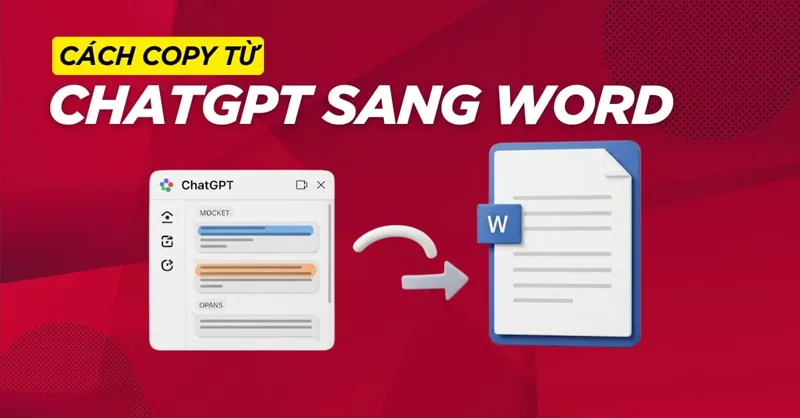 Cách copy từ ChatGPT sang Word giữ nguyên định dạng