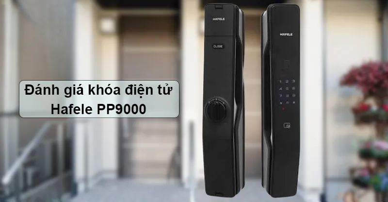 Đánh giá khóa điện tử Hafele PP9000 có tốt không, có nên mua không?