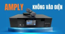 Nguy&ecirc;n nh&acirc;n v&agrave; c&aacute;ch xử l&yacute; khi amply kh&ocirc;ng v&agrave;o điện