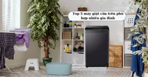 M&aacute;y giặt cửa tr&ecirc;n loại n&agrave;o tốt? Top 10 lựa chọn ph&ugrave; hợp cho gia đ&igrave;nh