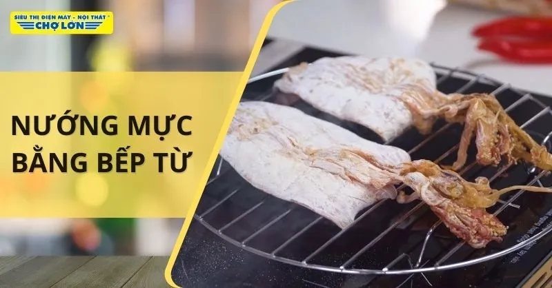 2 Cách nướng mực bằng bếp từ ngon ngọt, thơm mềm, không bị cứng