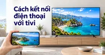 17+ C&aacute;ch kết nối điện thoại với tivi nhanh gọn cho Android & iPhone