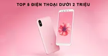 Top 5 điện thoại dưới 2 triệu - Thiết kế đẹp mắt, hiệu năng ổn định