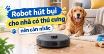 Top c&aacute;c d&ograve;ng robot h&uacute;t bụi cho nh&agrave; c&oacute; th&uacute; cưng đ&aacute;ng c&acirc;n nhắc