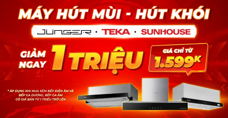 Máy hút mùi - hút khói giảm ngay 1 triệu khi mua kèm bếp điện âm, bếp ga
