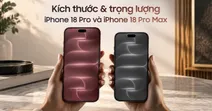 K&iacute;ch thước & trọng lượng iPhone 18 Pro v&agrave; iPhone 18 Pro Max
