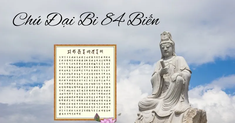 Chú Đại Bi 84 biến: 84 câu chú và cách trì tụng Chú Đại Bi