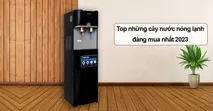 Top những c&acirc;y nước n&oacute;ng lạnh đ&aacute;ng mua 2023 tại Si&ecirc;u Thị Điện M&aacute;y - Nội Thất Chợ Lớn