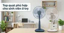 Top 6 quạt ph&ugrave; hợp cho sinh vi&ecirc;n ở trọ, chất lượng đ&aacute;ng mua