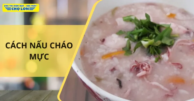 2 Cách nấu cháo mực ngon, bổ dưỡng cho cả gia đình