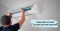 Hướng dẫn vệ sinh m&aacute;y lạnh Samsung tại nh&agrave; nhanh ch&oacute;ng an to&agrave;n