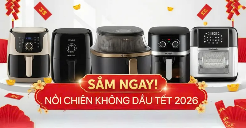 Top 5 nồi chiên không dầu nên sắm vào dịp Tết 2026 cho gia đình