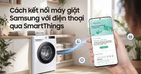 Cách kết nối máy giặt Samsung với điện thoại qua ứng dụng SmartThings
