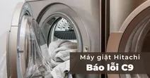 M&aacute;y giặt Hitachi b&aacute;o lỗi C9: Nguy&ecirc;n nh&acirc;n v&agrave; c&aacute;ch khắc phục hiệu quả