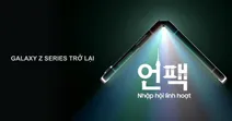 Samsung Galaxy Z series trở lại tiếp tục chiến dịch &ldquo;Nhập Hội Linh Hoạt&rdquo;