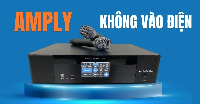 Nguyên nhân và cách xử lý khi amply không vào điện