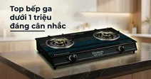 Top 5 bếp ga dưới 1 triệu chất lượng, đ&aacute;ng mua cho gia đ&igrave;nh