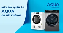 M&aacute;y sấy quần &aacute;o Aqua c&oacute; tốt kh&ocirc;ng? C&oacute; đ&aacute;ng c&acirc;n nhắc để lựa chọn?