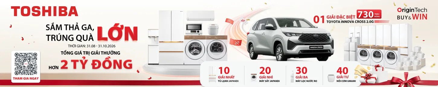 Sắm thả Ga, Trúng Quà Lớn - Cơ Hội Rinh Xế Xịn cùng Toshiba Brand Day