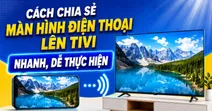 7+ c&aacute;ch chiếu m&agrave;n h&igrave;nh điện thoại l&ecirc;n tivi nhanh, dễ thực hiện